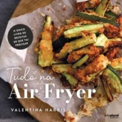 Tudo na Air Fryer