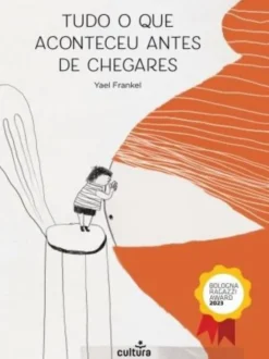 Tudo o que Aconteceu antes de Chegares
