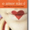 Tudo o que o Amor não é