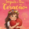Tu Nasceste Para Seguir o Teu Coração