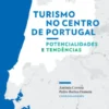 Turismo no Centro de Portugal - potencialidades e tendências