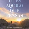 Tu És Aquilo Que Pensas
