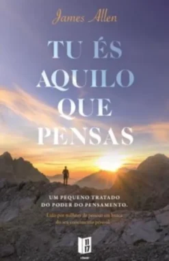 Tu És Aquilo Que Pensas