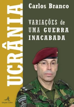Ucrânia - Variações de uma Guerra Inacabada