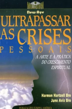Ultrapassar as Crises Pessoais - A Arte e a Prática do Crescimento Espiritual