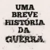 Uma Breve História da Guerra