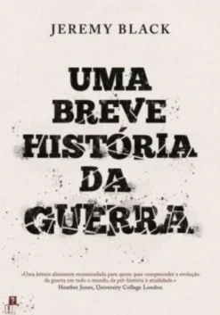 Uma Breve História da Guerra