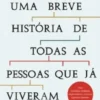 Uma Breve História de Todas as Pessoas que já Viveram