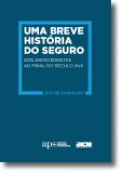 Uma Breve História do Seguro: dos antecedentes ao final do século XVII