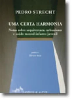 Uma Certa Harmonia - Notas sobre arquitectura, urbanismo e saúde mental infanto-juvenil