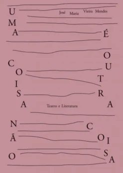 Uma Coisa não É Outra Coisa – Teatro e Literatura