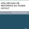 Uma Década de Reformas do Poder Local?