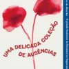 Uma Delicada Coleção de Ausências