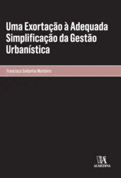 Uma Exortação à Adequada Simplificação da Gestão Urbanística