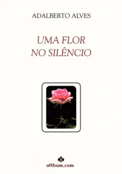 Uma Flor No Silêncio