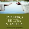 Uma Força de Cura Intemporal - Da consolação ao compromisso no caminho de São Lucas