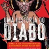 Uma História do Diabo - O Mal e a sua Figura Maior Desde a Antiguidade até aos Dias de Hoje