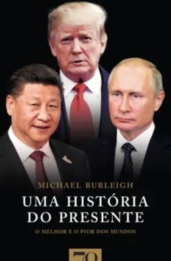 Uma História do Presente: o melhor e o pior dos mundos