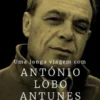 Uma Longa Viagem com António Lobo Antunes