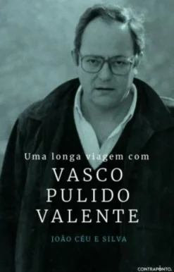 Uma Longa Viagem com Vasco Pulido Valente