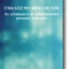 Uma Luz no Meio de Nós - As Crianças e os Adolescentes Perante a Morte