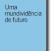 Uma Mundividência de Futuro
