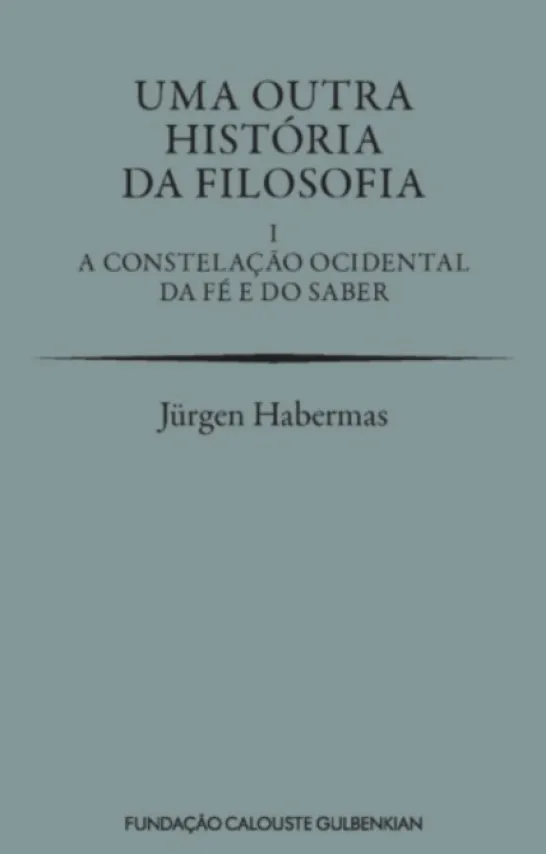 Uma Outra História da Filosofia I – A Constelação Ocidental da Fé e do Saber