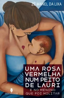 Uma Rosa Vermelha num Peito de Lauri - E no Menino que foi Militar
