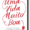 Uma Vida Muito Boa:os benefícios do fracasso e a importância da imaginação