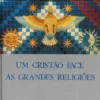 Um Cristão Face às Grandes Religiões