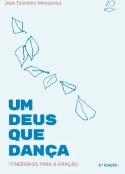 Um Deus que Dança - Itinerários para a Oração