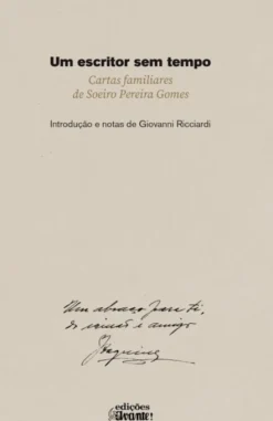 Um Escritor sem Tempo - Cartas Familiares de Soeiro Pereira Gomes