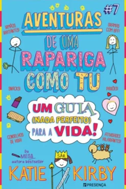 Um Guia ( Nada Perfeito) para a Vida! - Aventuras de uma Rapariga como Tu - Nº7