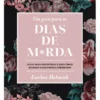 Um Guia para os Dias de M*rda