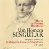 Um Homem Singular ? Biografia política de Rodrigo da Fonseca Magalhães