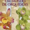 Um Mundo de Orquídeas