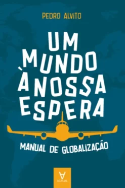 Um Mundo à Nossa Espera - Manual de Globalização de Empresas