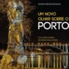 Um Novo Olhar Sobre o Porto