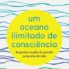 Um Oceano Ilimitado de Consciência