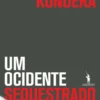 Um Ocidente Sequestrado - ou a Tragédia da Europa Central