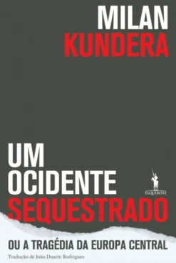 Um Ocidente Sequestrado - ou a Tragédia da Europa Central
