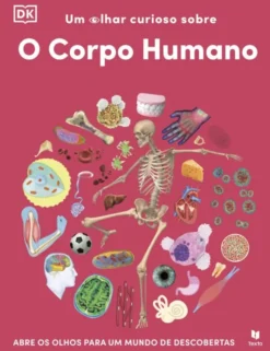 Um Olhar Curioso sobre - O Corpo Humano