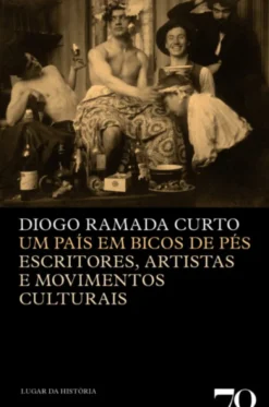 Um País em Bicos de Pés - Escritores, Artistas e Movimentos Culturais