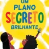 Um Plano Secreto Brilhante
