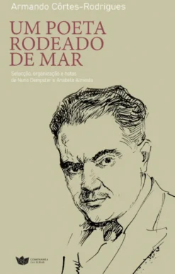 Um Poeta Rodeado de Mar - Selecção, Organização e Notas de Nuno Dempster e Anabela Almeida
