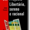 Um Projecto Libertário, Sereno e Racional
