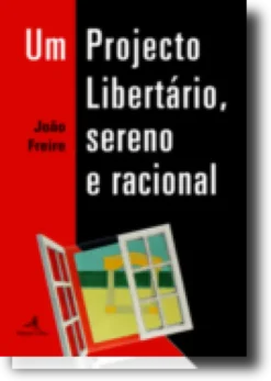 Um Projecto Libertário, Sereno e Racional