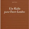 Um Rádio para Ouvir Londres - Ensaio sobre o Não-Direito do Estado de Guerra do III Reich