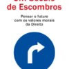 Um Século de Escombros - Pensar o Futuro com os Valores Morais da Direita