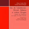 Uso de Substâncias - Álcool, Tabaco e outras Drogas